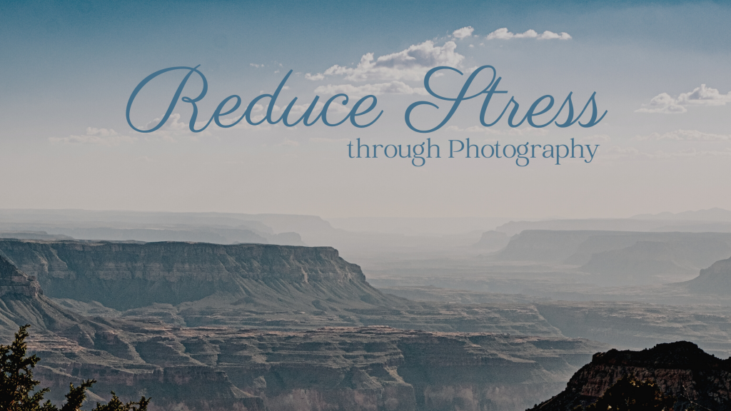 reduce stress through photography